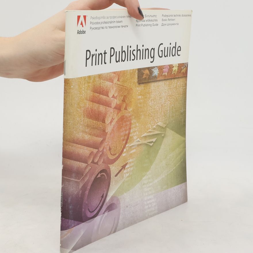 Collectif d'auteurs Print Publishing Guide. Průvodce profesionálním tiskem