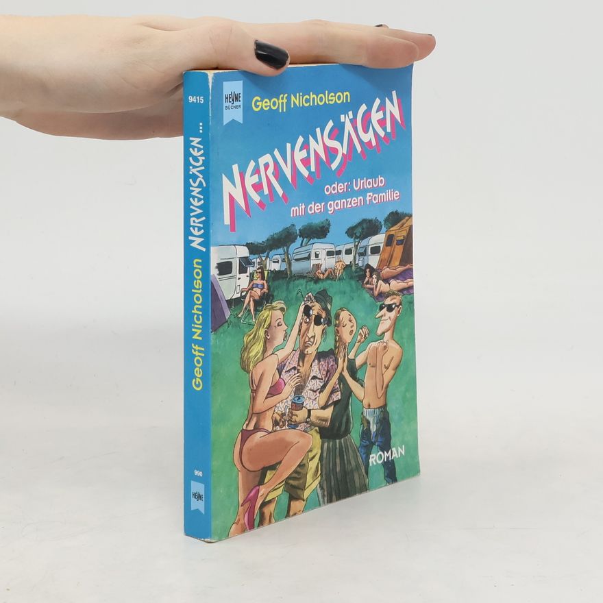 Geoff Nicholson Nervensägen oder Urlaub mit der ganzen Familie
