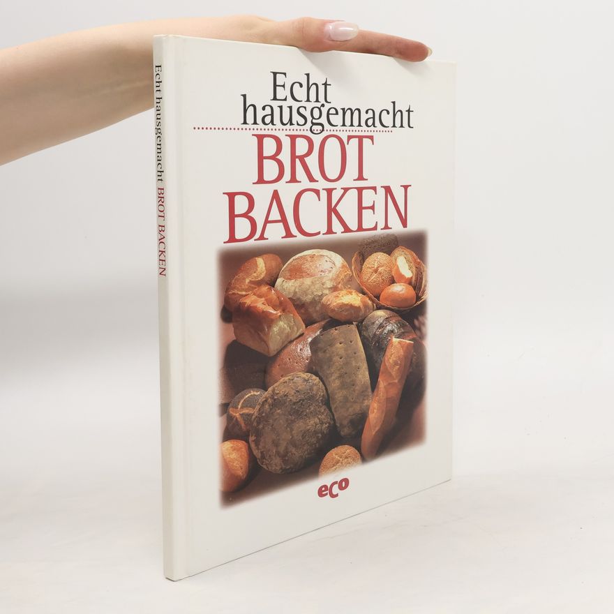 Autorenkollektiv Echt hausgemacht Brot Backen
