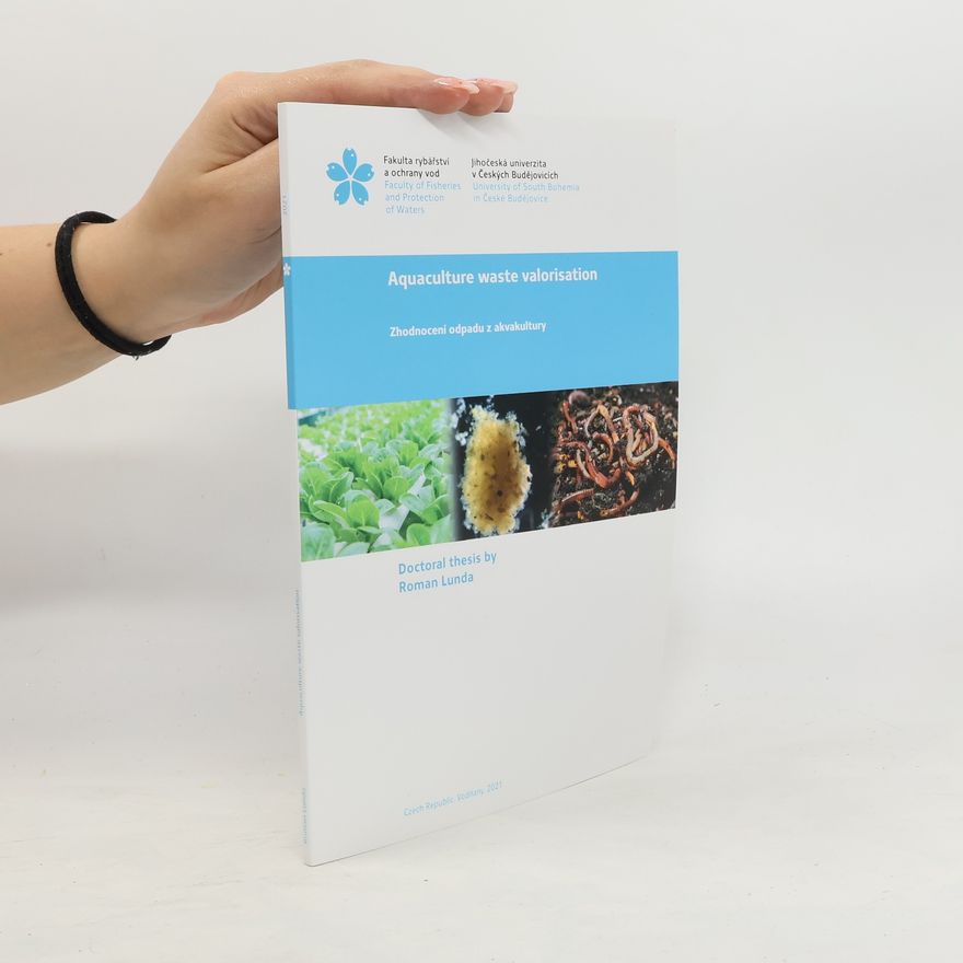 Roman Lunda Aquaculture waste valorisation. Zhodnocení odpadu z akvakultury : doctoral thesis