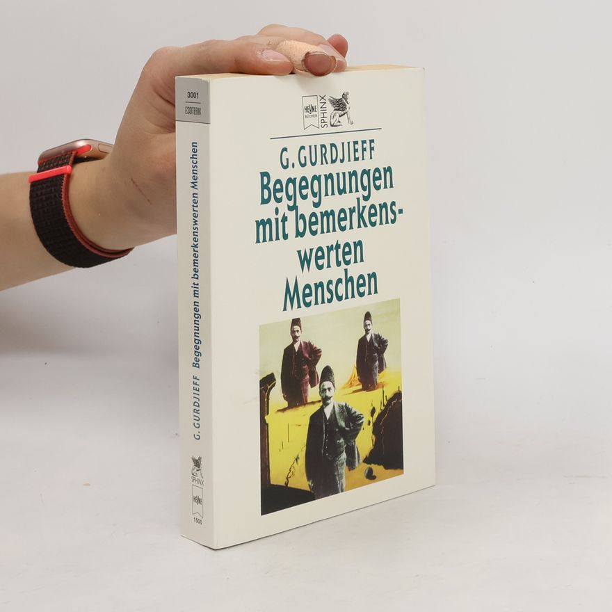George Gurdjieff Begegnungen mit bemerkenswerten Menschen