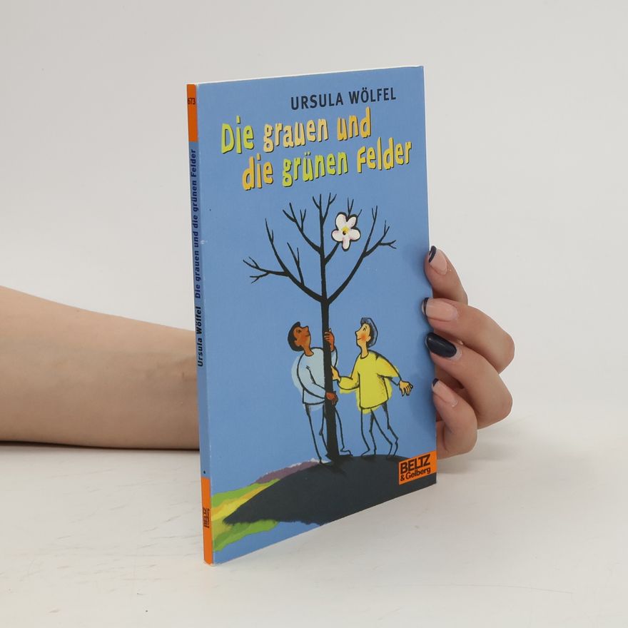 Ursula Wölfel Die grauen und die grünen Felder