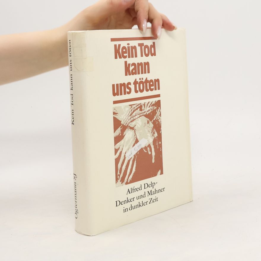 Alfred Delp Kein Tod kann uns töten