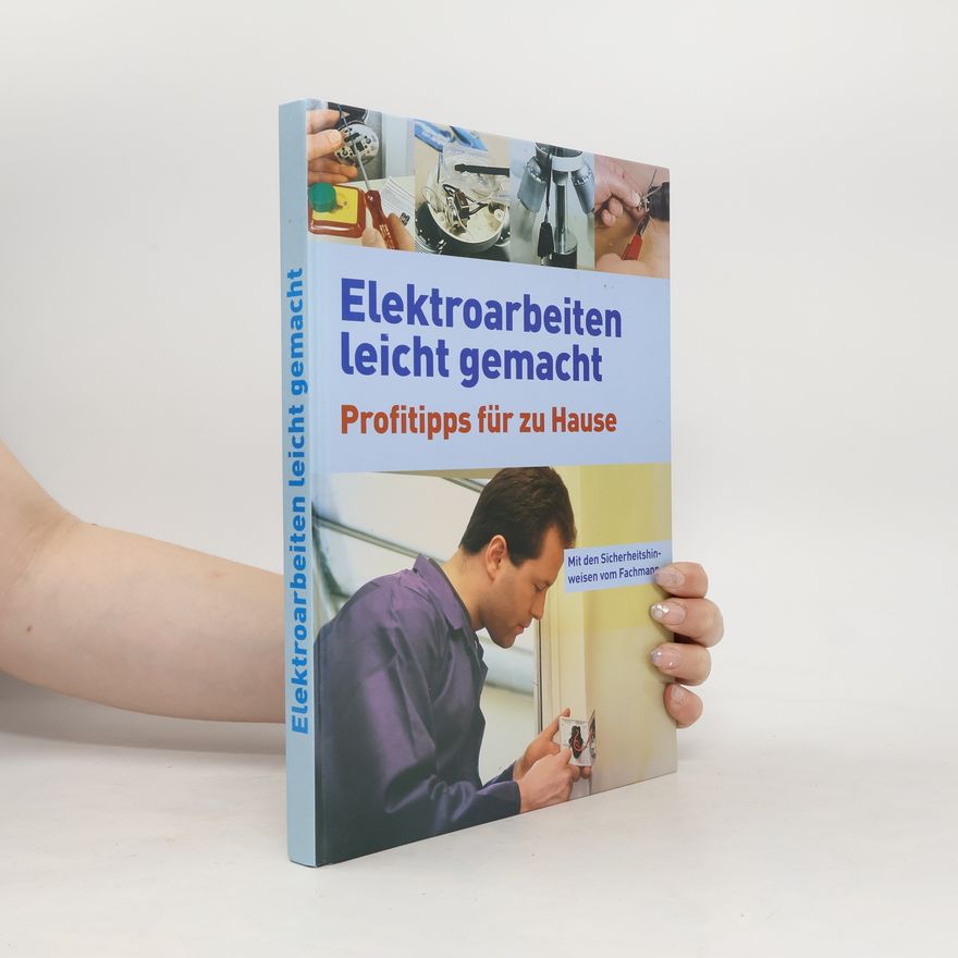 Various authors Elektroarbeiten leicht gemacht. Profitipps für zu Hause