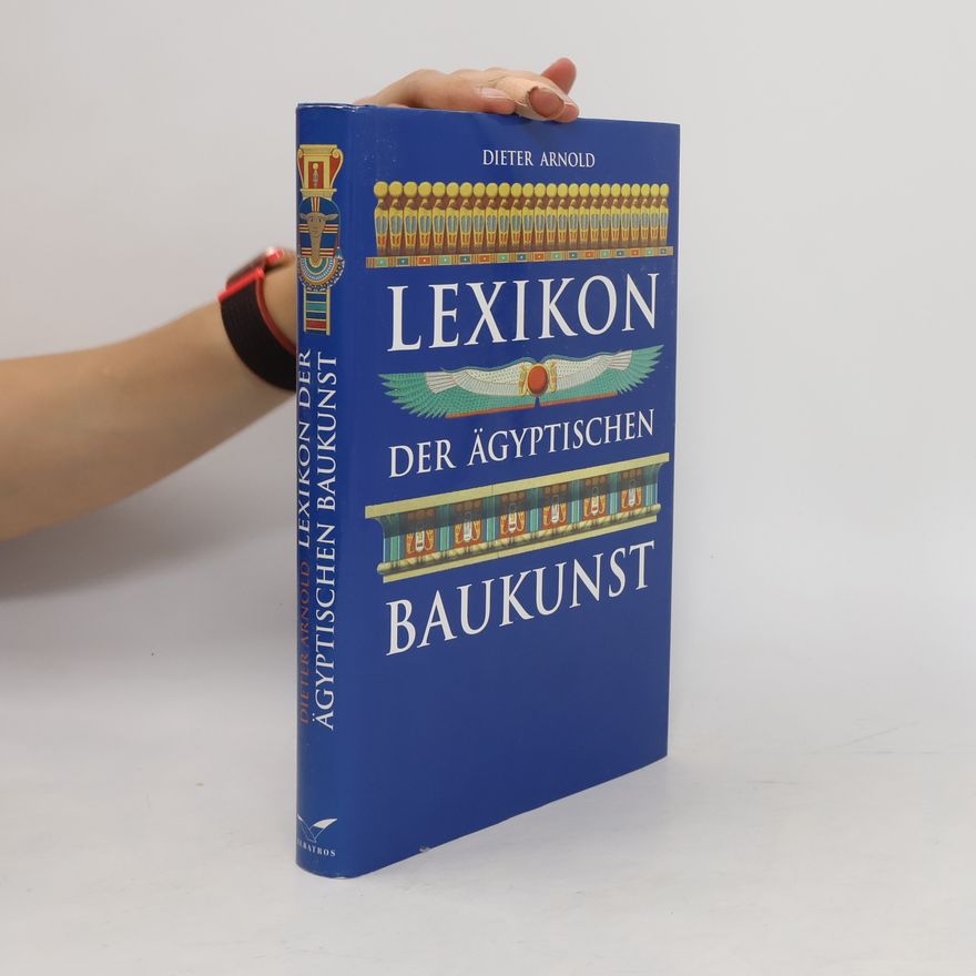 Dieter Arnold Lexikon der ägyptischen Baukunst