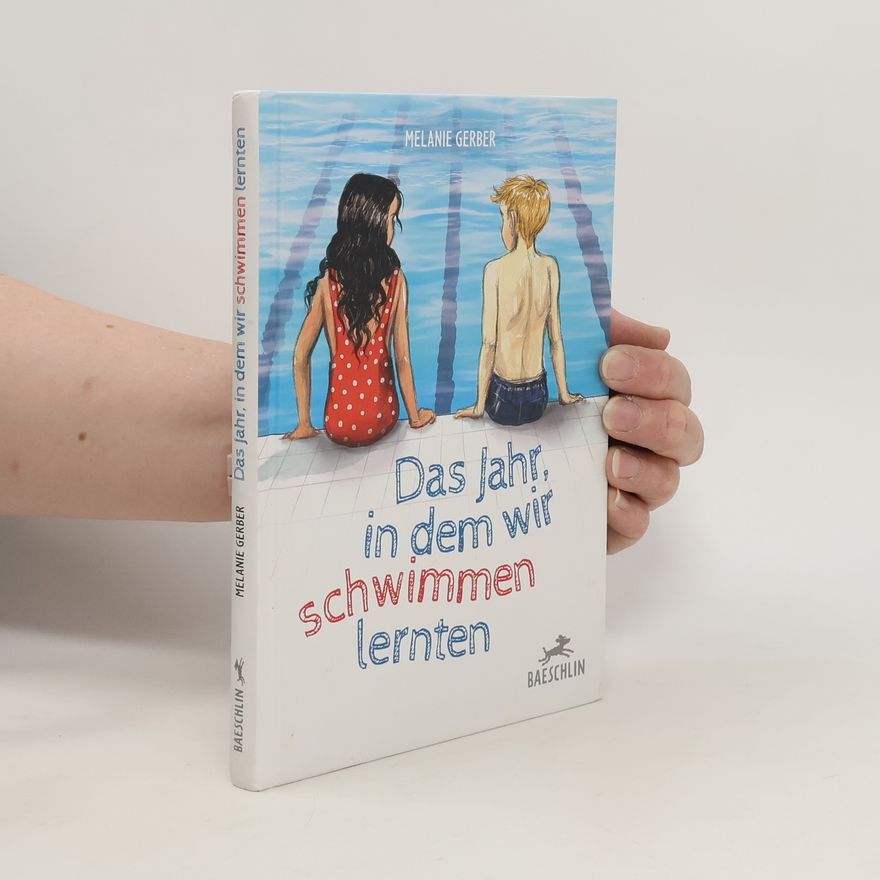 Melanie Gerber Das Jahr, in dem wir schwimmen lernten