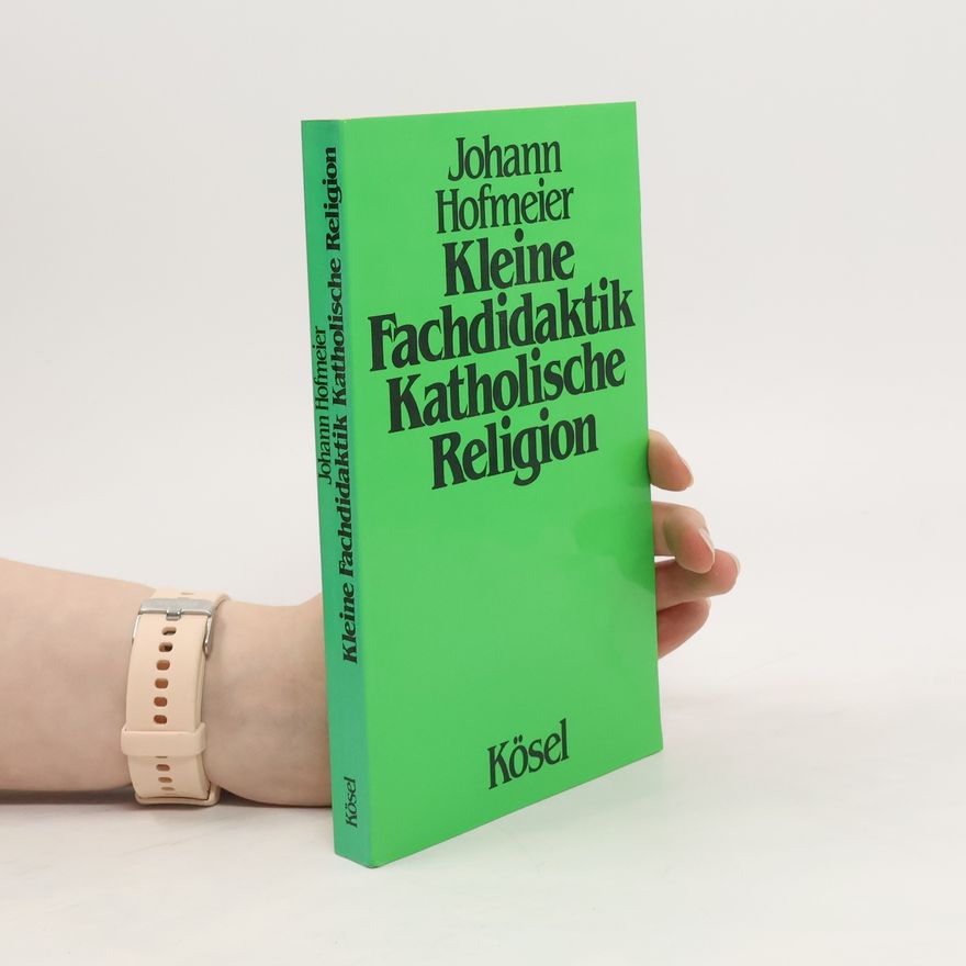 Johann Hofmeier Kleine Fachdidaktik katholische Religion