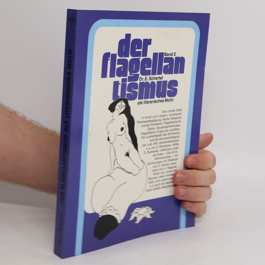 Ernst Schertel Der Flagellantismus als literarisches Motiv. Band 3