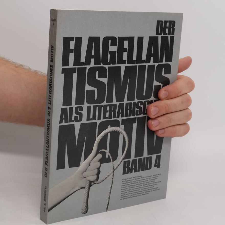 Ernst Schertel Der Flagellantismus als literarisches Motiv. Band 4