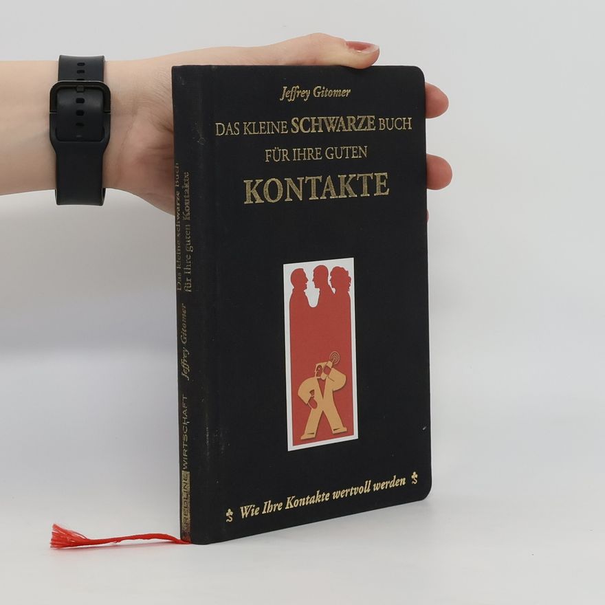 Jeffrey H. Gitomer Das kleine schwarze Buch für ihre guten Kontakte