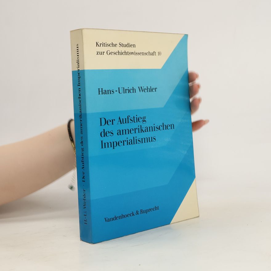 Hans Ulrich Wehler Der Aufstieg des amerikanischen Imperialismus