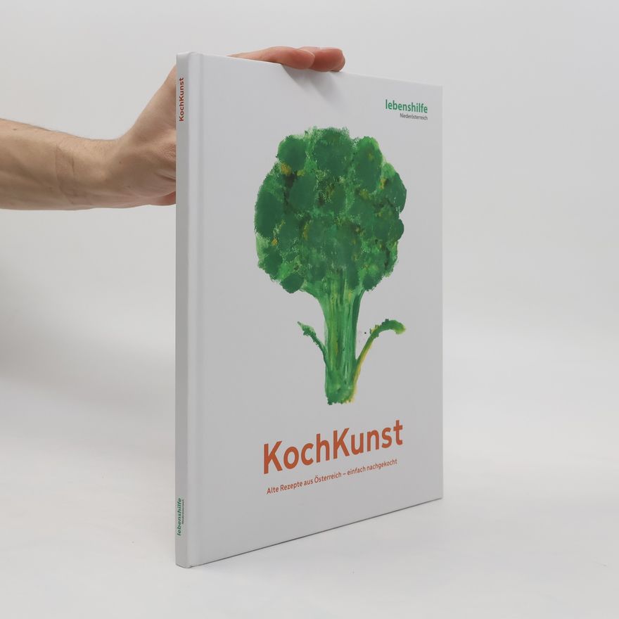 Autorenkollektiv KochKunst. Alte Rezepte Österreich - einfach nachgekocht