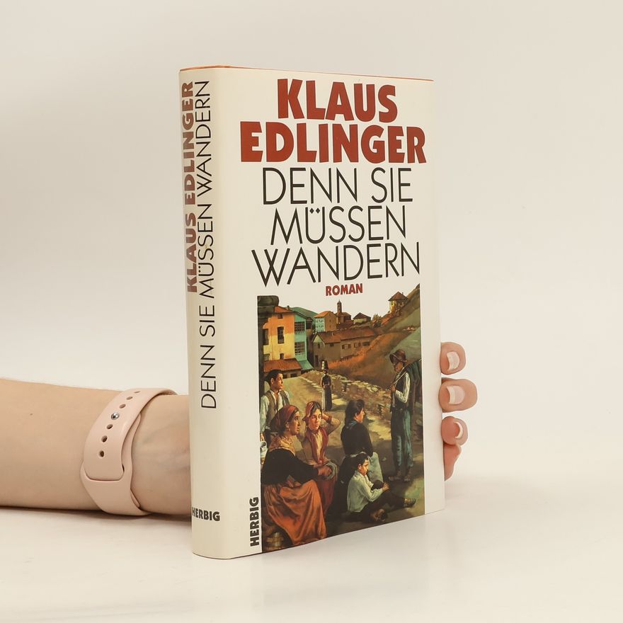 Klaus Edlinger Denn sie müssen wandern