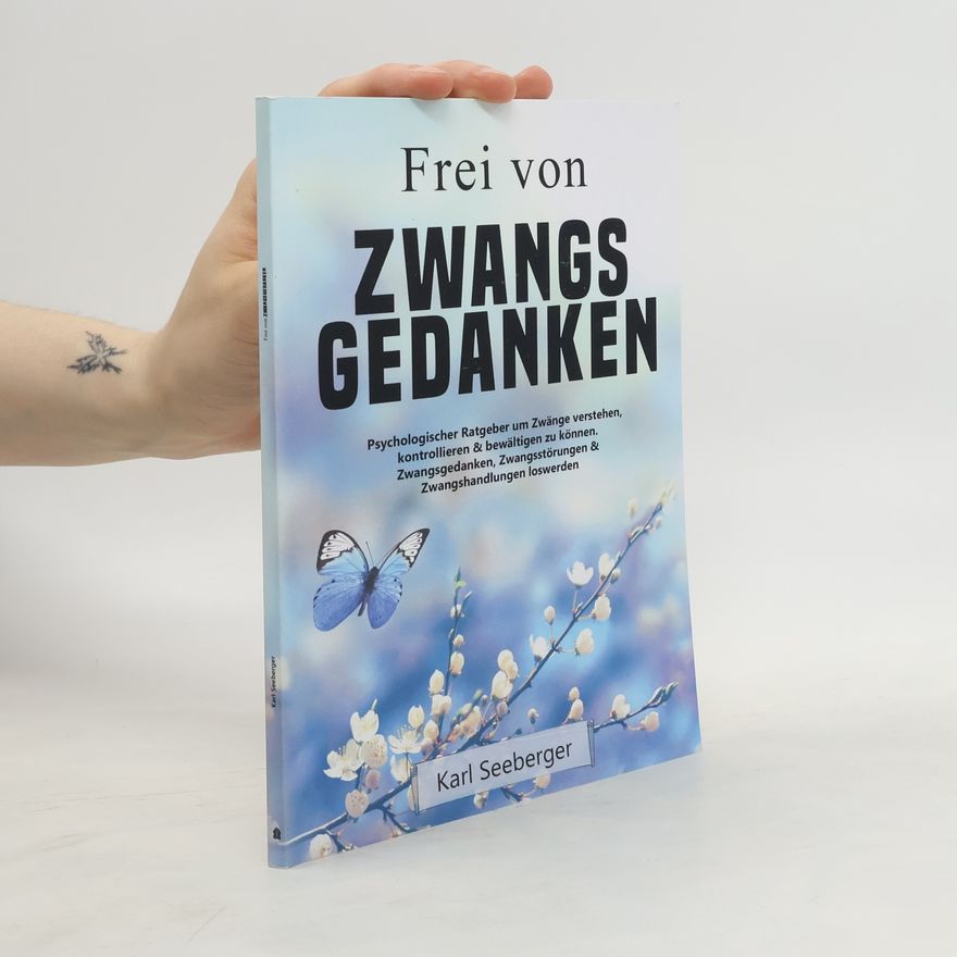 Karl Seeberger Frei von Zwangsgedanken
