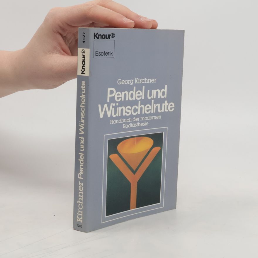 Georg Kirchner Pendel und Wünschelrute