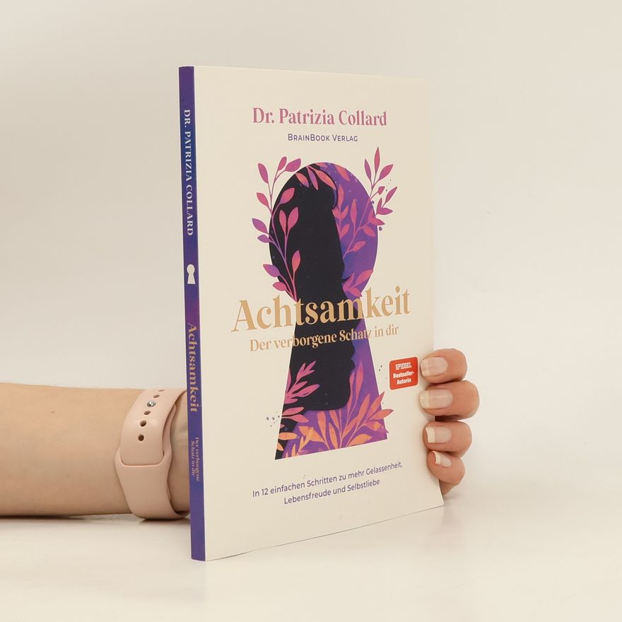 Patrizia Collard Achtsamkeit. Der verborgene Schatz in dir
