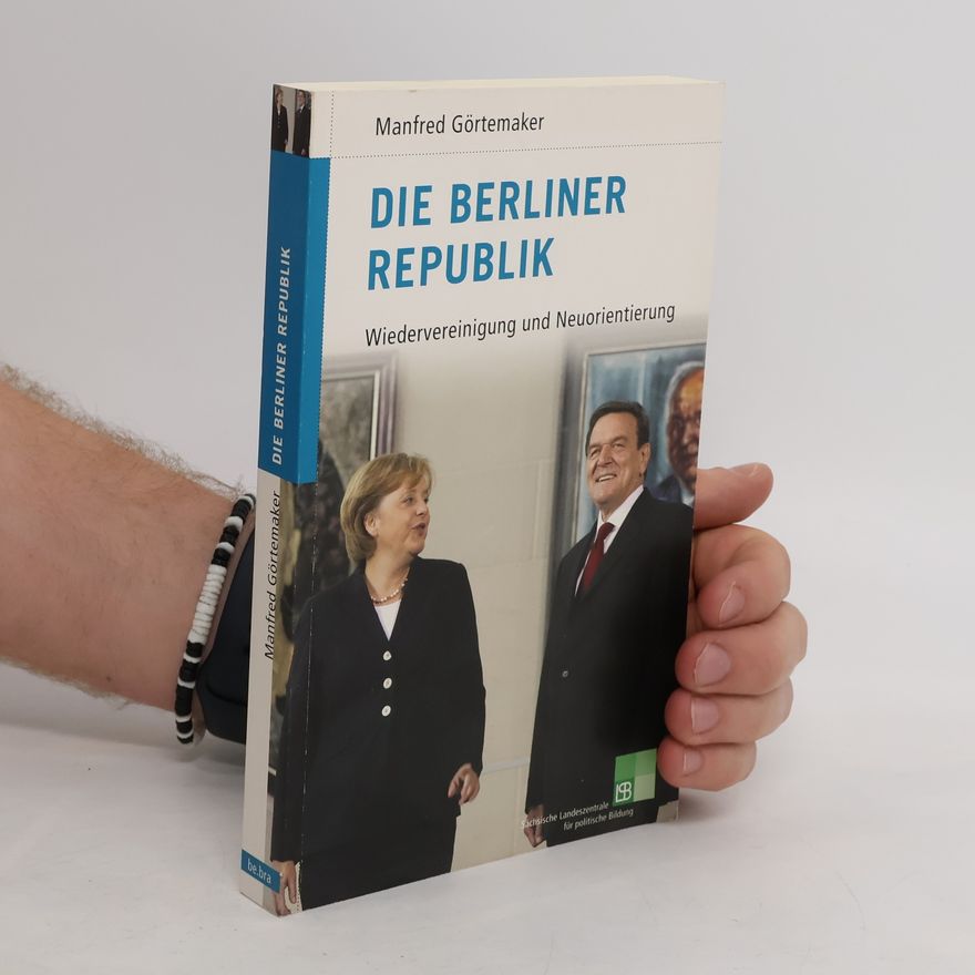 Manfred Gortemaker Die Berliner Republik