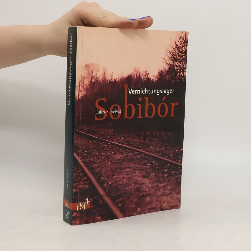 Jules Schelvis Vernichtungslager Sobibór