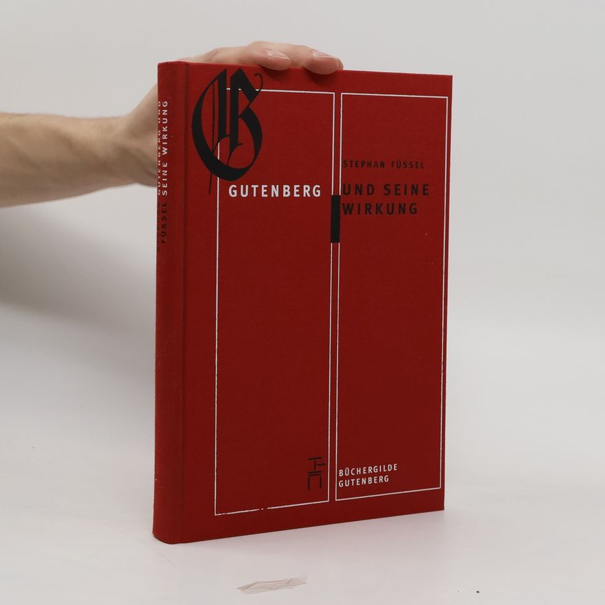 Stephan Füssel Gutenberg und seine Wirkung
