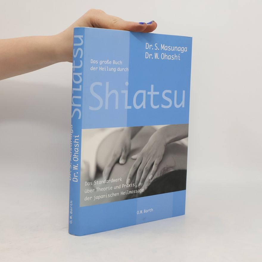 Masunaga Shizuto Das große Buch der Heilung durch Shiatsu
