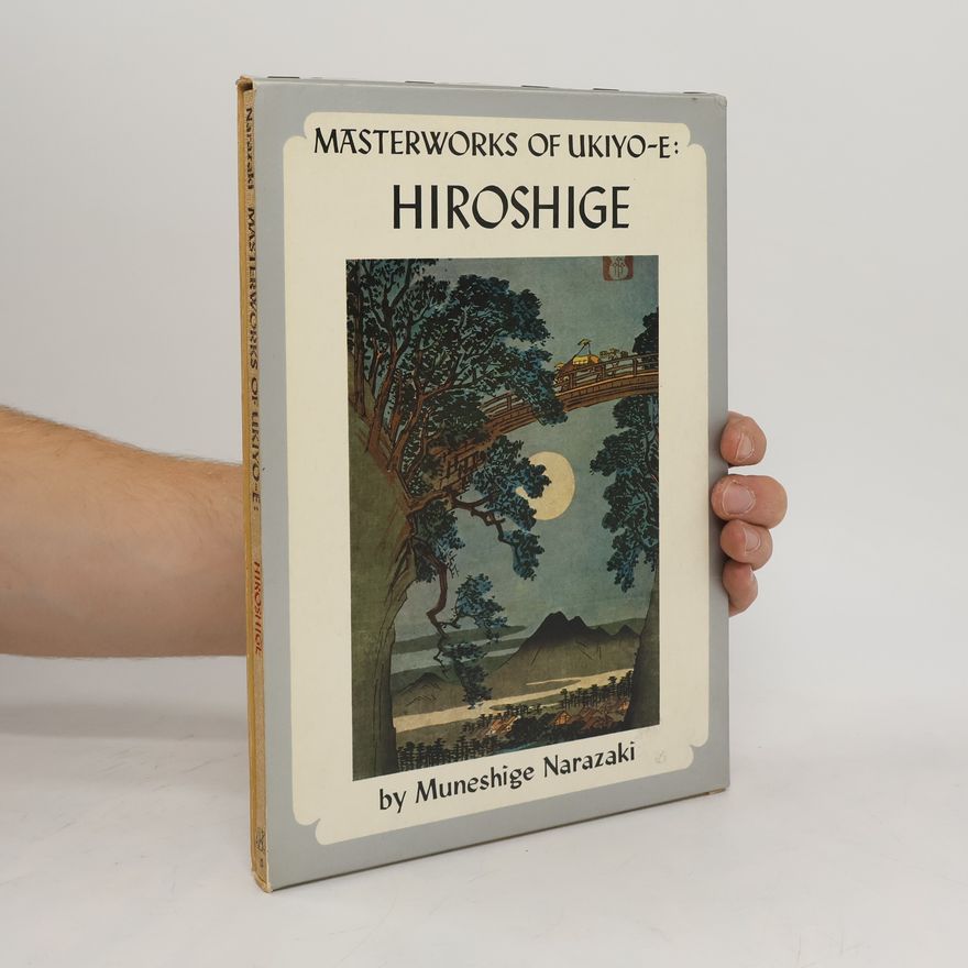 Muneshige Narazaki Masterworks of Ukiyo-E: Hiroshige