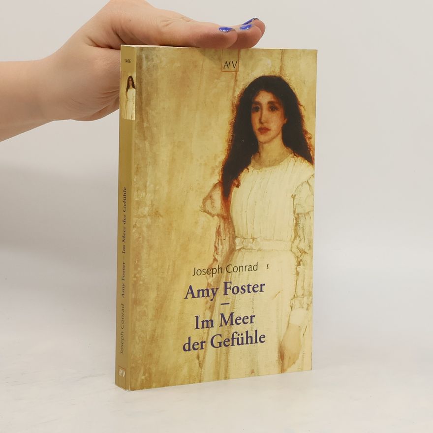 Joseph Conrad Amy Foster, Im Meer der Gefühle. Drei Erzählungen