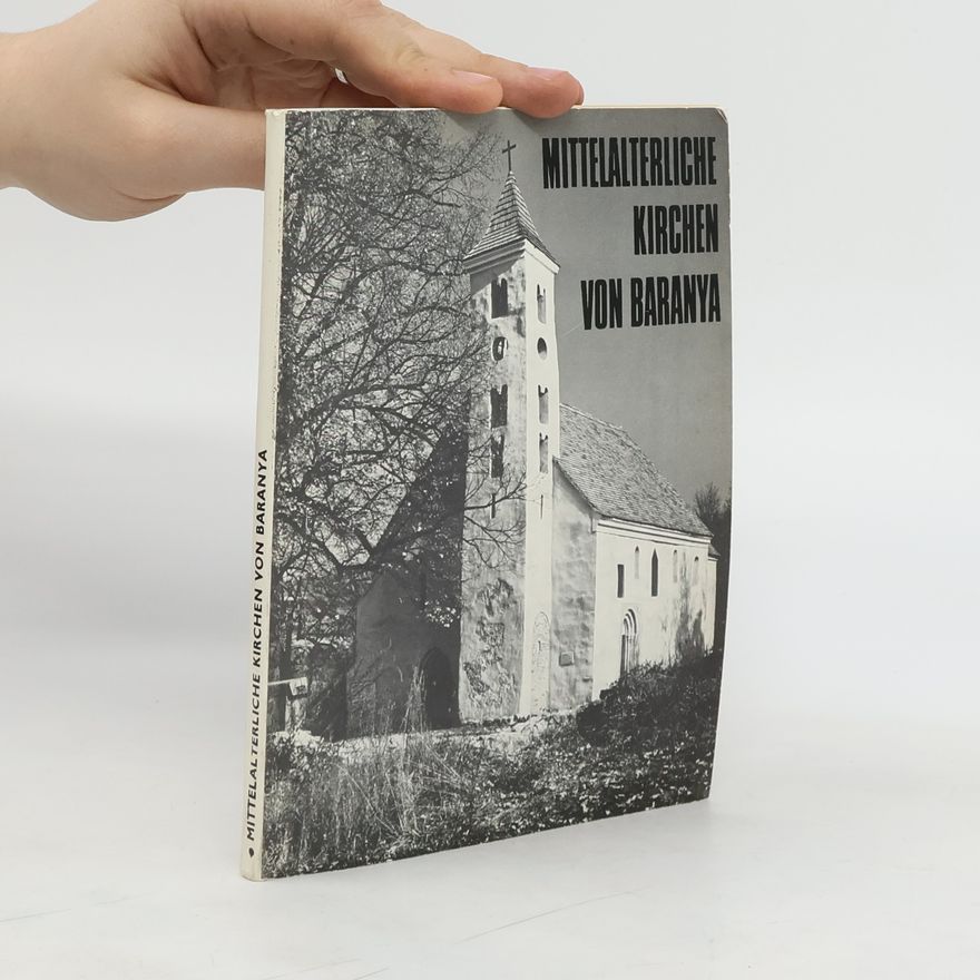 Dezső Dercsényi Mittelalterliche Kirchen von Baranya