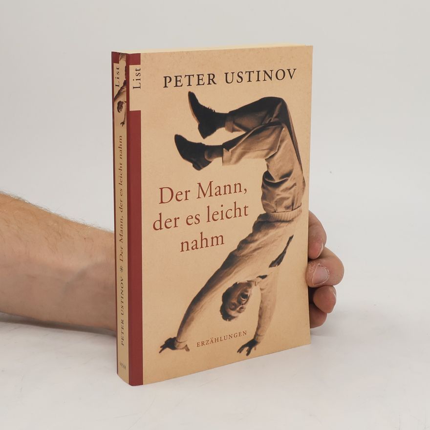 Peter Ustinov Der Mann, der es leicht nahm. Erzählungen