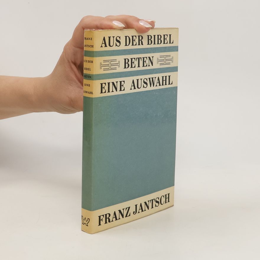 Franz Jantsch Aus der Bibel. Eine Auswahl