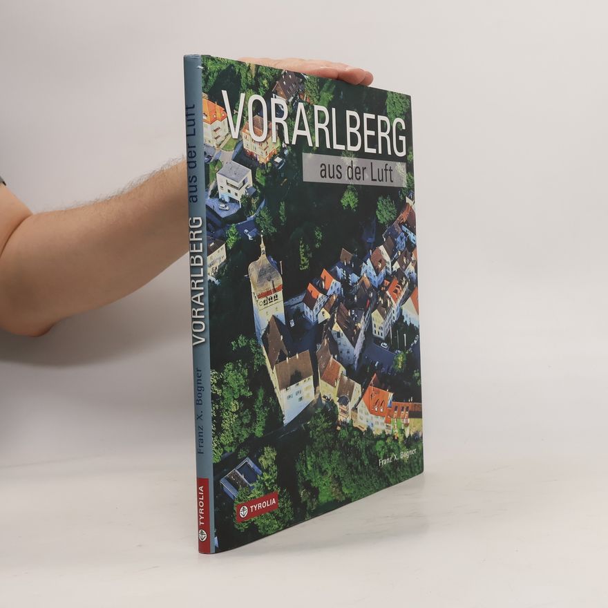 Franz X. Bogner Vorarlberg aus der Luft