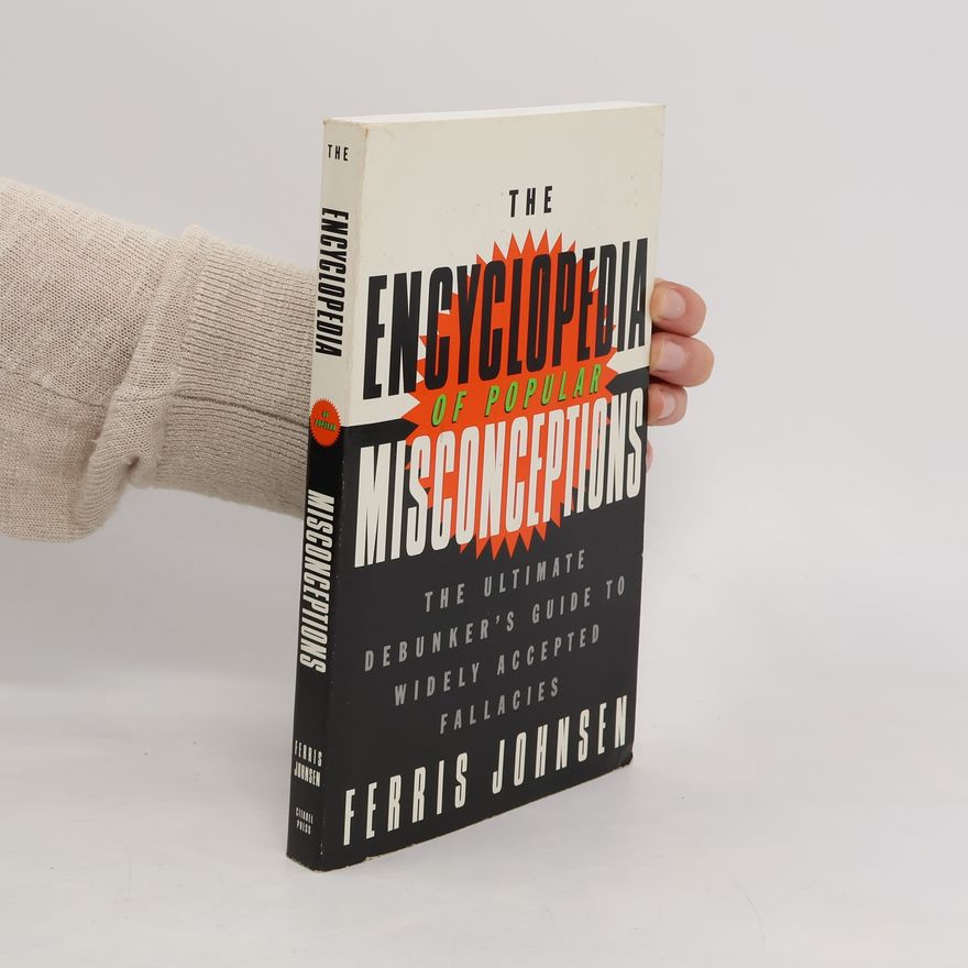 Ferris Johnsen The Encyclopedia of Popular Misconceptions