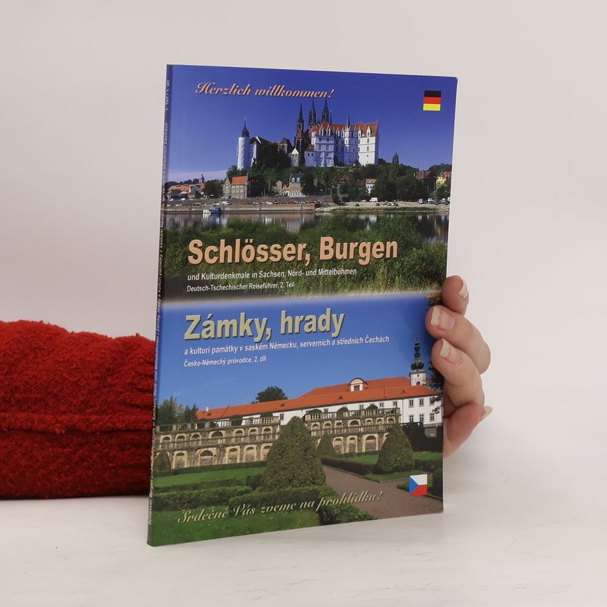 Lenka Neubertová Zámky, hrady a kulturní památky v saském Německu, severních a středních Čechách. Česko-německý průvodce, 2. díl / Schlösser, Burgen und Kulturdenkmale in Sachsen, Nord- und Mittelböhmen. Deutsch-tschechischer Reiseführer, 2. Teil