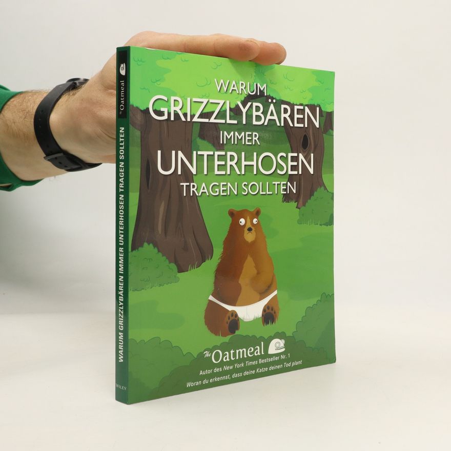 Oatmeal Warum Grizzlybären immer Unterhosen tragen sollten
