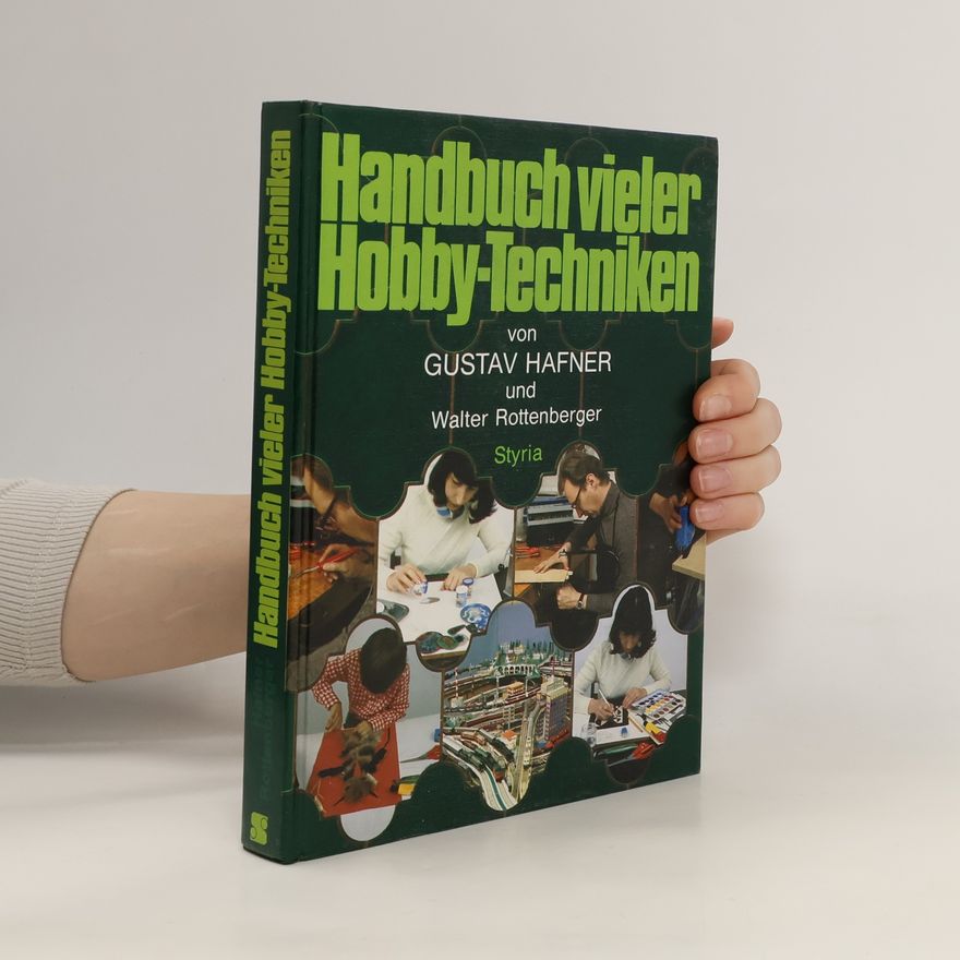 Gustav Hafner Handbuch vieler Hobby-Techniken