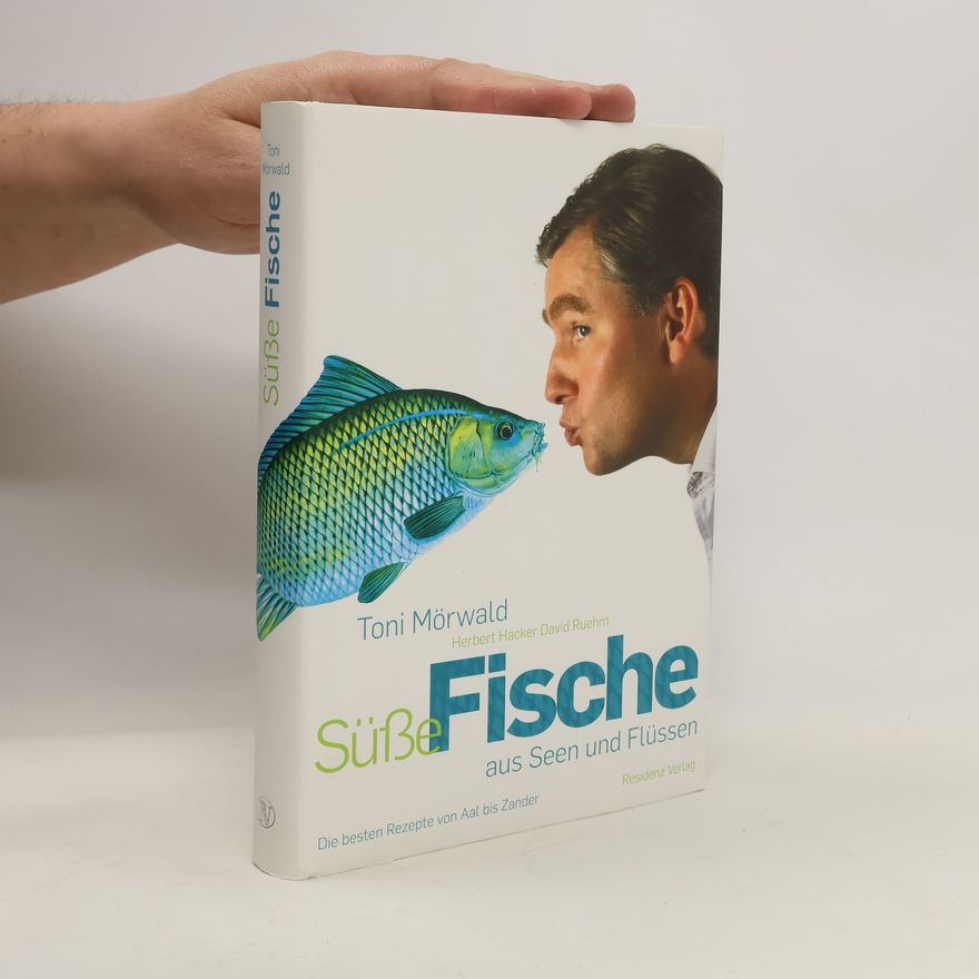 Toni Mörwald Süße Fische aus Seen und Flüssen