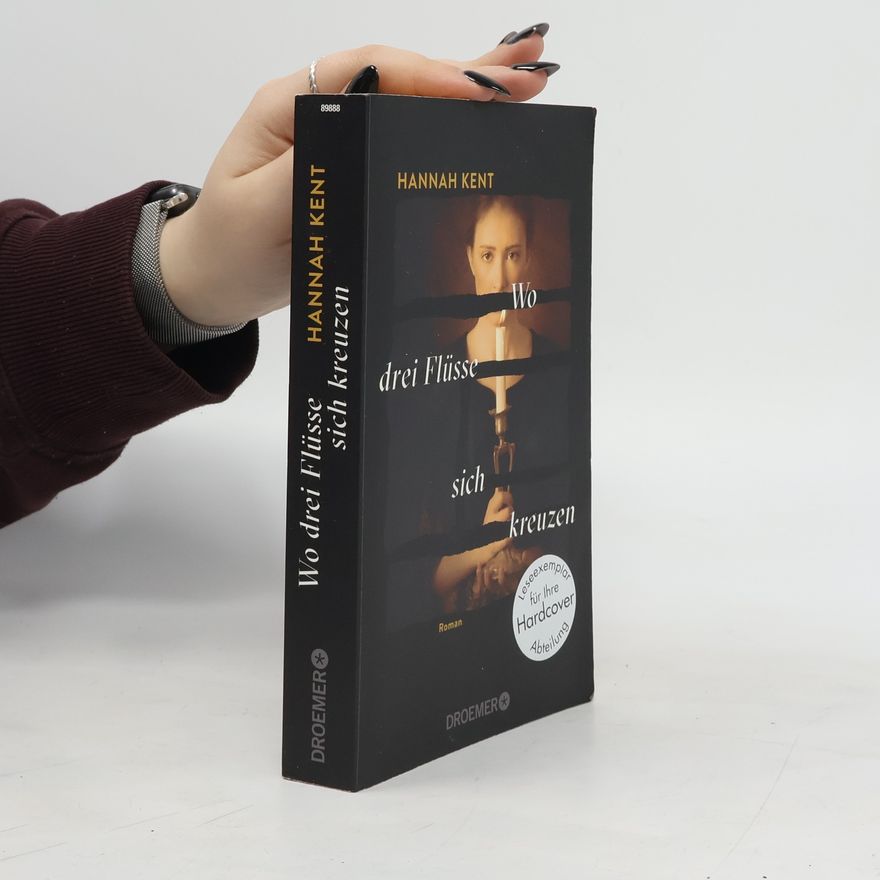 Hannah Kent Wo drei Flüsse sich kreuzen (Leseexemplar)