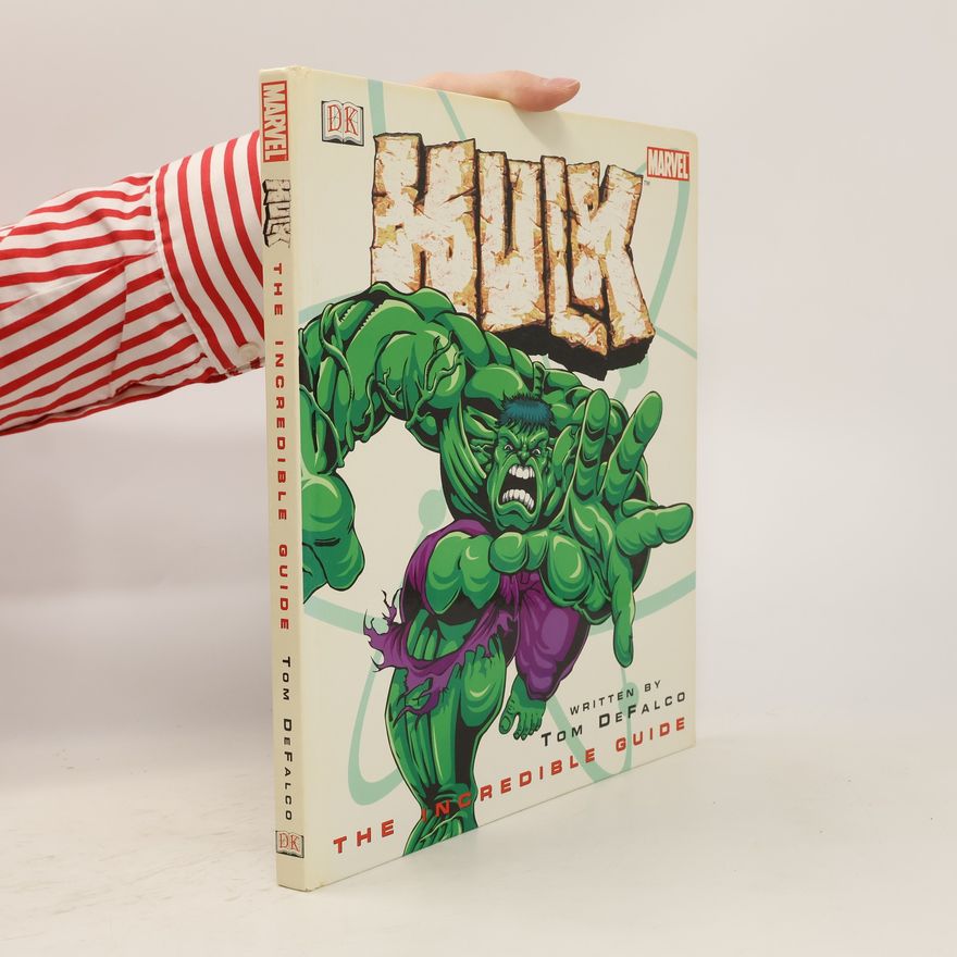 Tom DeFalco The Hulk. The Incredible Guide