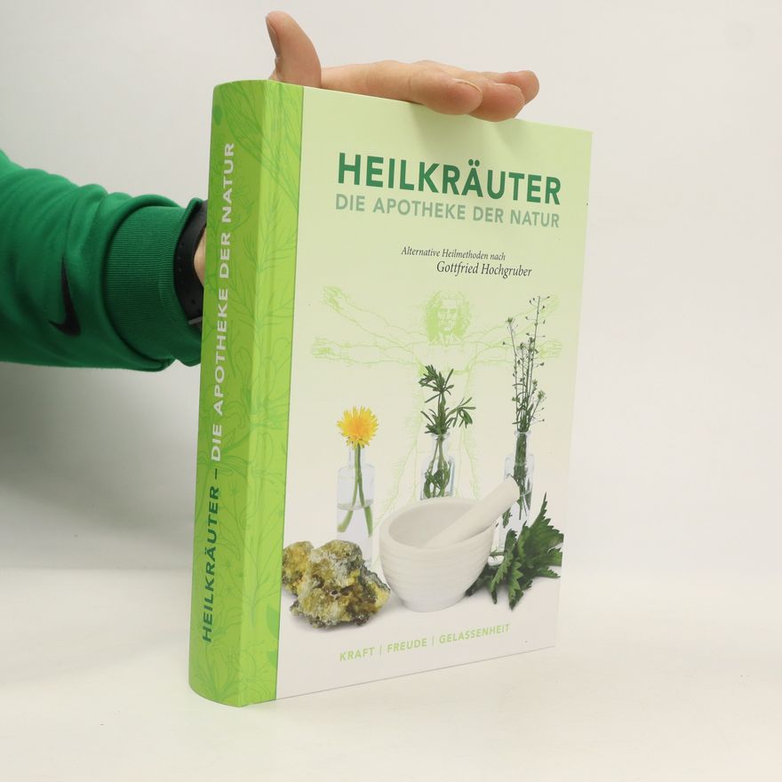 Gottfried Hochgruber Heilkräuter - die Apotheke der Natur alternative Heilmethoden