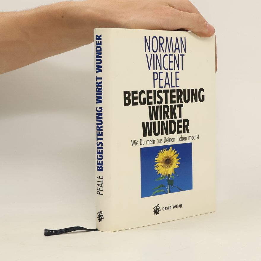 Norman Vincent Peale Begeisterung wirkt Wunder