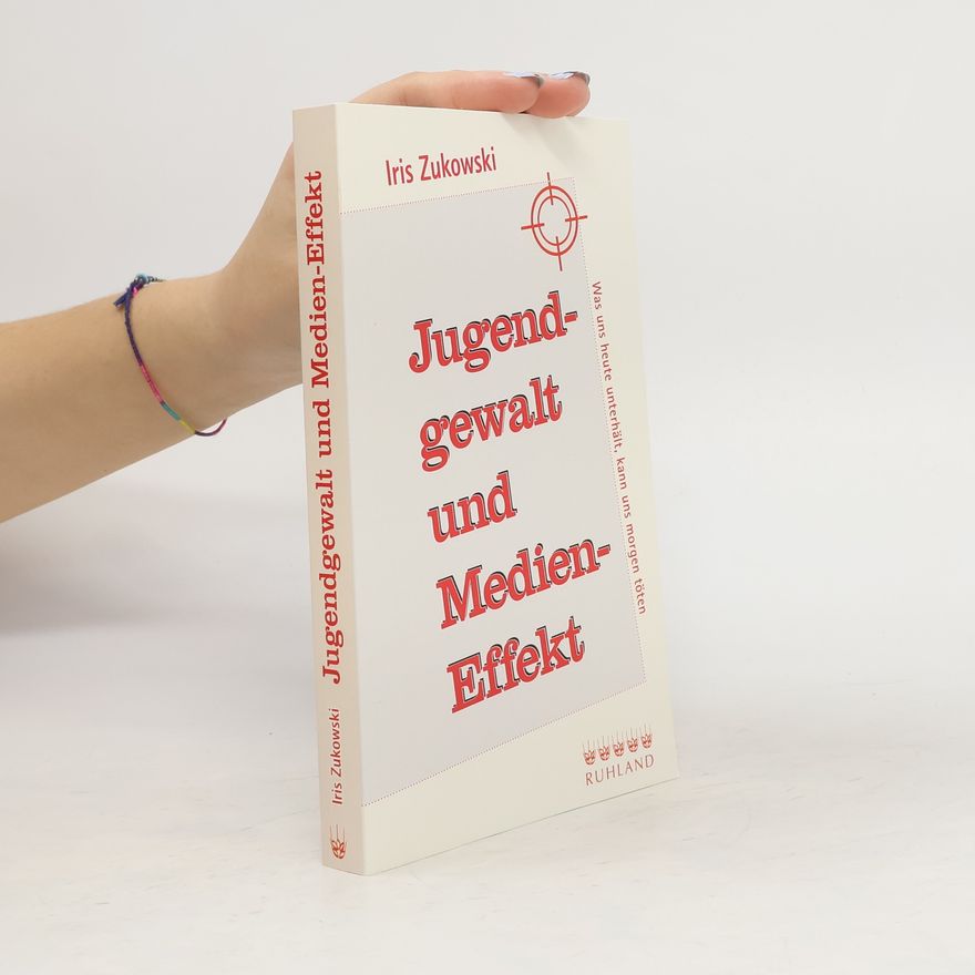 Iris Zukowski Jugendgewalt und Medieneffekt