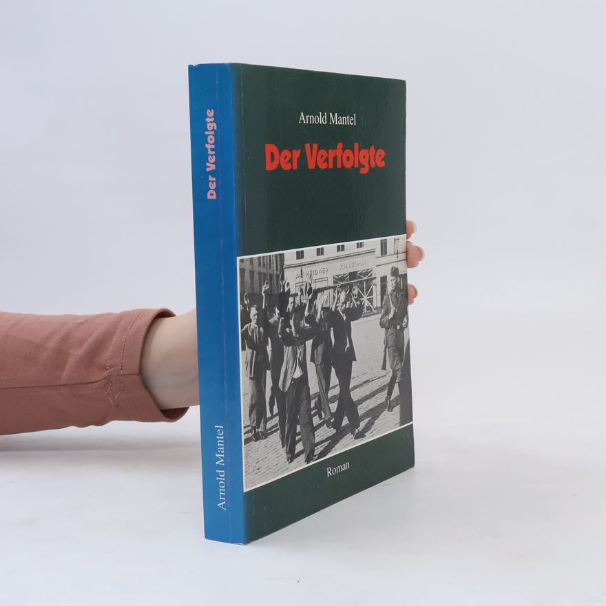 Arnold Mantel Der Verfolgte