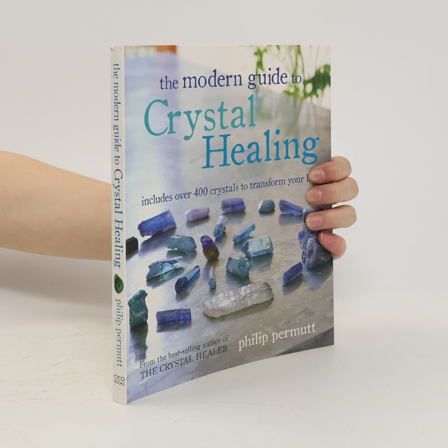 Philip Permutt The Modern Guide to Crystal Healing