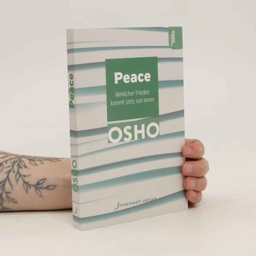Osho Peace - Wirklicher Frieden kommt stets von innen