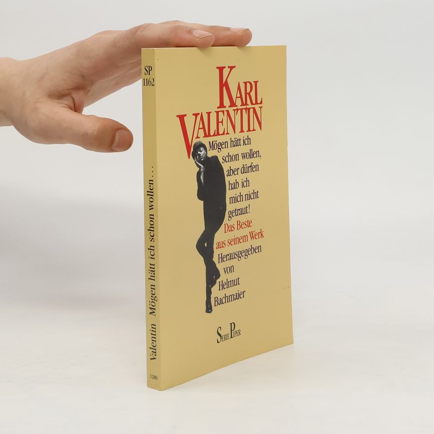 Karl Valentin Mögen hätt ich schon wollen, aber dürfen hab ich mich nicht getraut!
