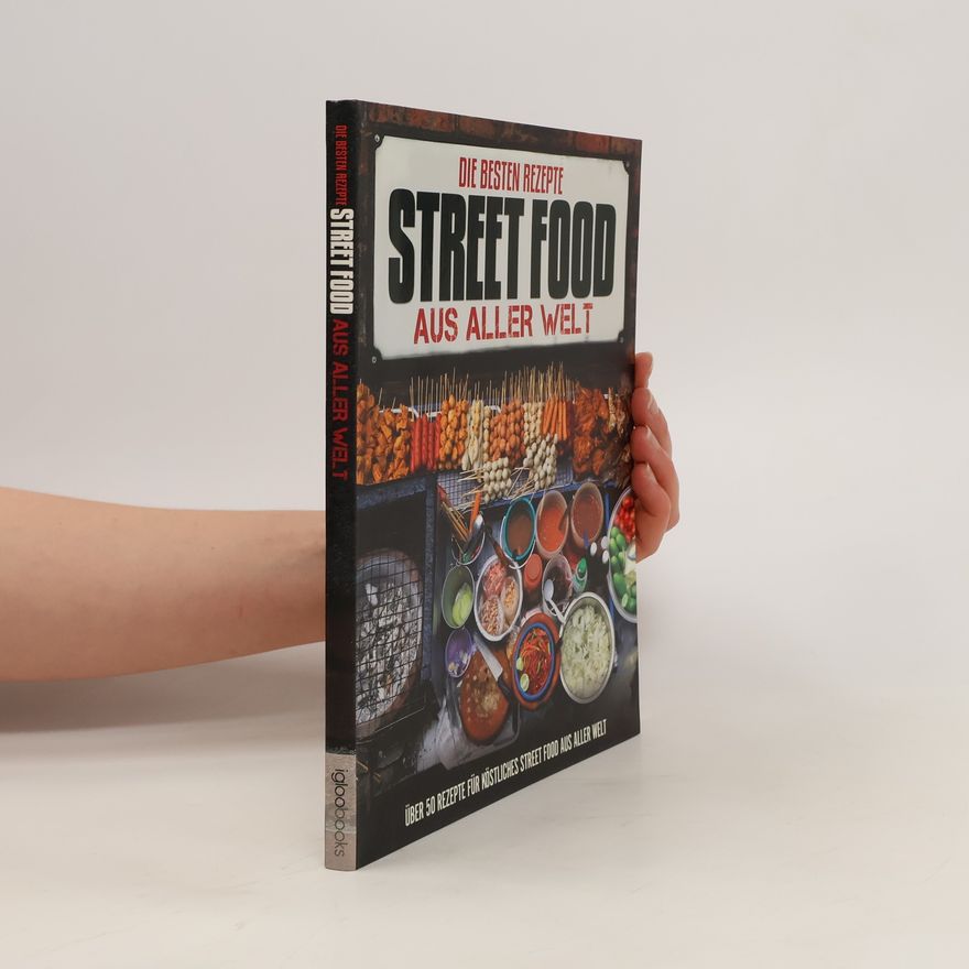 IGOO BOOKS IGOO BOOKS GmbH Die besten Rezepte Street Food aus aller Welt