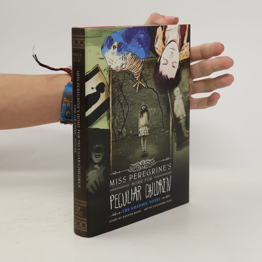 Ransom Riggs Miss Peregrine's Home for Peculiar Children. The Graphic Novel