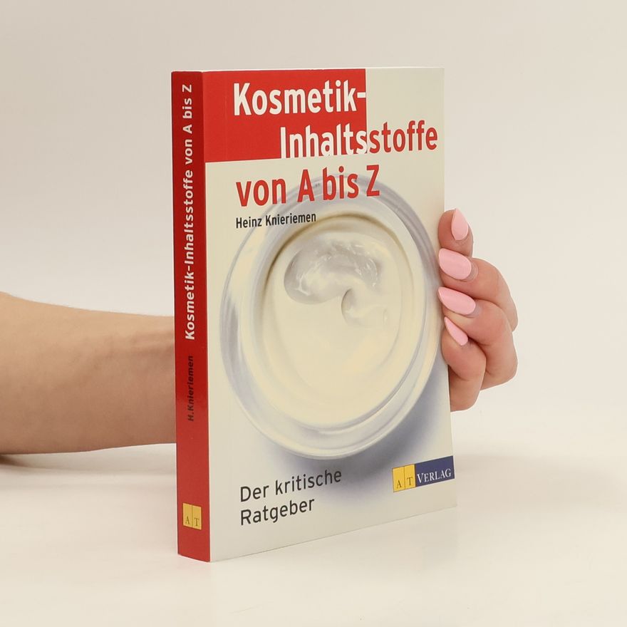 Heinz Knieriemen Kosmetik-Inhaltsstoffe von A bis Z