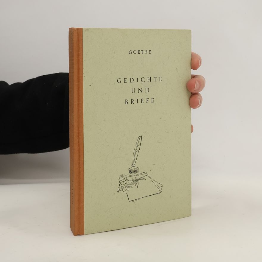 Johann Wolfgang von Goethe Gedichte und Briefe
