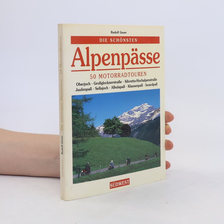 Rudolf Geser Die schönsten Alpenpässe