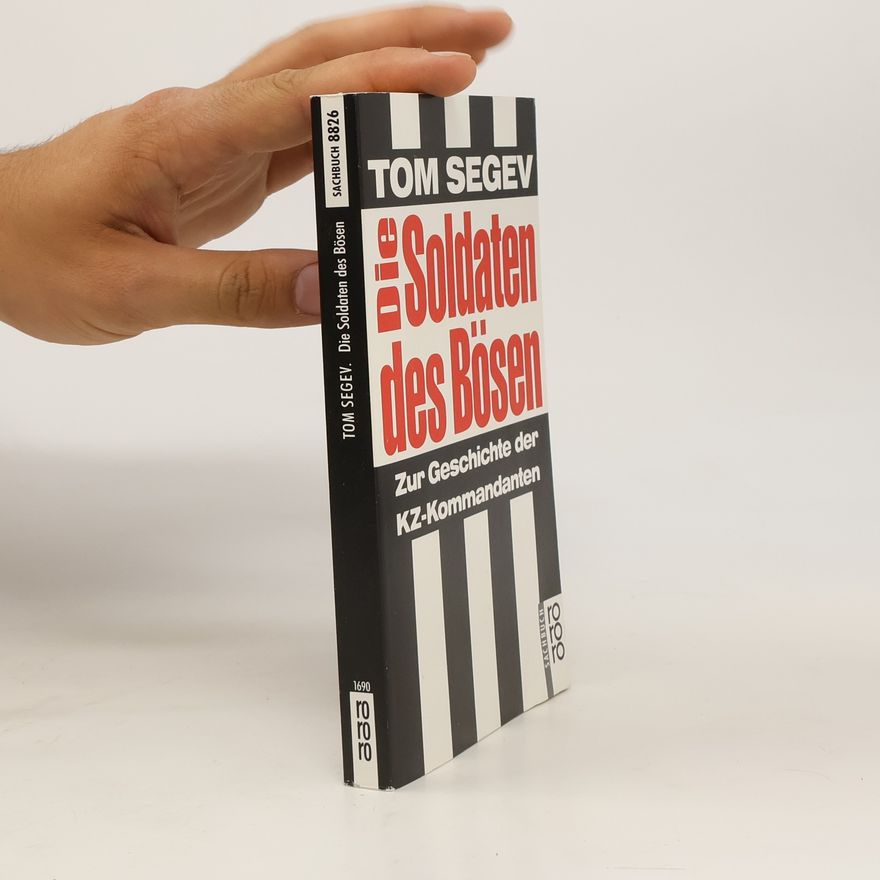 Tom Segev Die Soldaten des Bösen